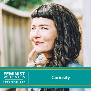 Feminist Wellness with Beatriz Victoria Albina | Curiosity