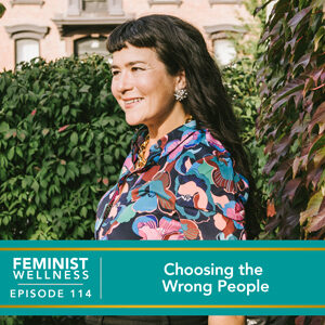 Feminist Wellness with Beatriz Victoria Albina | Choosing the Wrong People