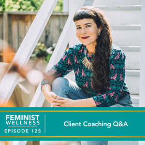 Feminist Wellness with Beatriz Victoria Albina | Client Coaching Q&A