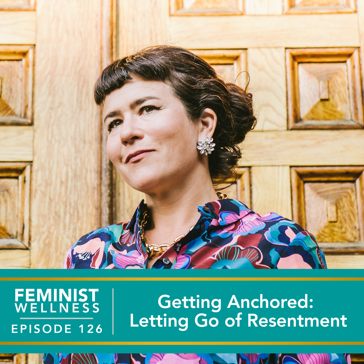 Feminist Wellness with Beatriz Victoria Albina | Getting Anchored: Letting Go of Resentment