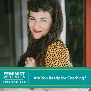 Feminist Wellness with Beatriz Victoria Albina | Are You Ready for Coaching?