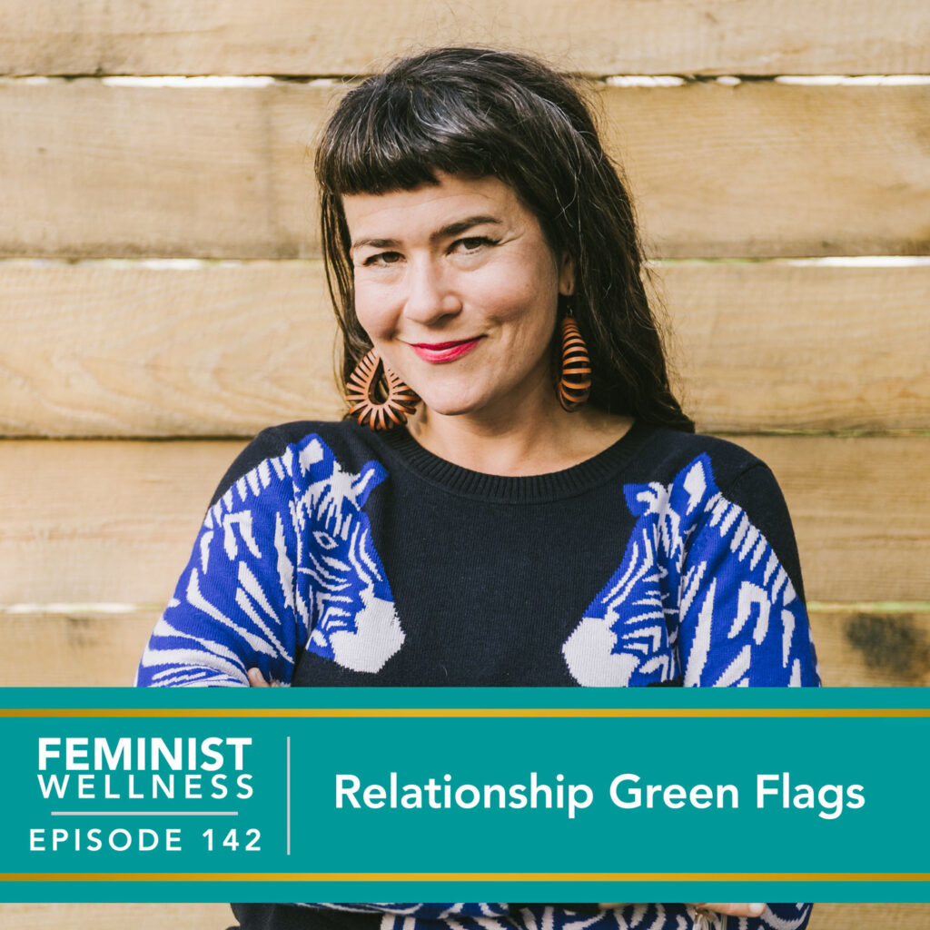 Feminist Wellness with Beatriz Victoria Albina | Relationship Green Flags