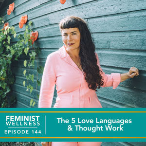 Feminist Wellness with Beatriz Victoria Albina | The 5 Love Languages & Thought Work