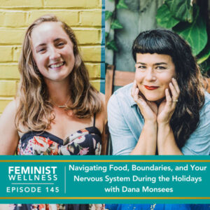 Feminist Wellness with Beatriz Victoria Albina | Navigating Food, Boundaries, and Your Nervous System During the Holidays with Dana Monsees