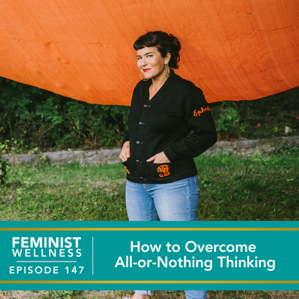 Feminist Wellness with Beatriz Victoria Albina | How to Overcome All-or-Nothing Thinking