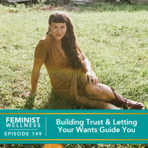 Feminist Wellness with Beatriz Victoria Albina | Building Trust & Letting Your Wants Guide You