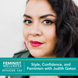 Feminist Wellness with Beatriz Victoria Albina | Style, Confidence, and Feminism with Judith Gaton