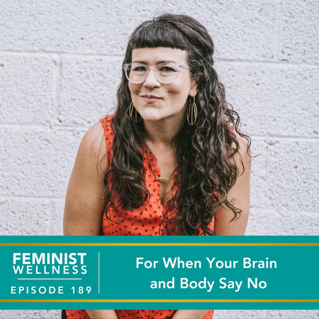 Feminist Wellness with Beatriz Victoria Albina | For When Your Brain and Body Say No