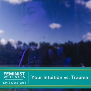 Feminist Wellness with Beatriz Victoria Albina | Your Intuition vs. Trauma