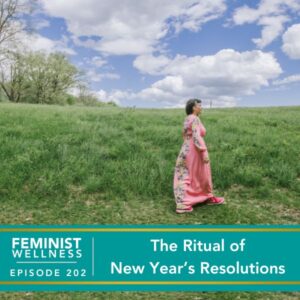 Feminist Wellness with Beatriz Victoria Albina | The Ritual Of New Year’s Resolutions