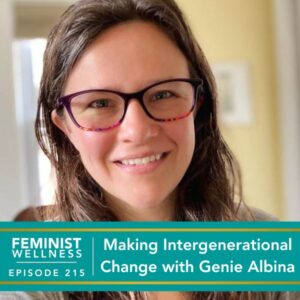 Feminist Wellness with Beatriz Victoria Albina | Making Intergenerational Change with Genie Albina