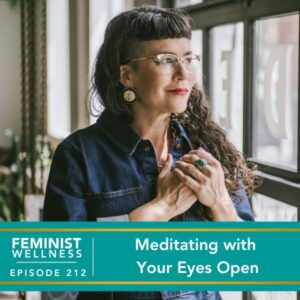 Feminist Wellness with Beatriz Victoria Albina | Meditating with Your Eyes Open