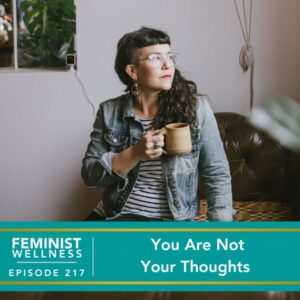 Feminist Wellness with Beatriz Victoria Albina | You Are Not Your Thoughts