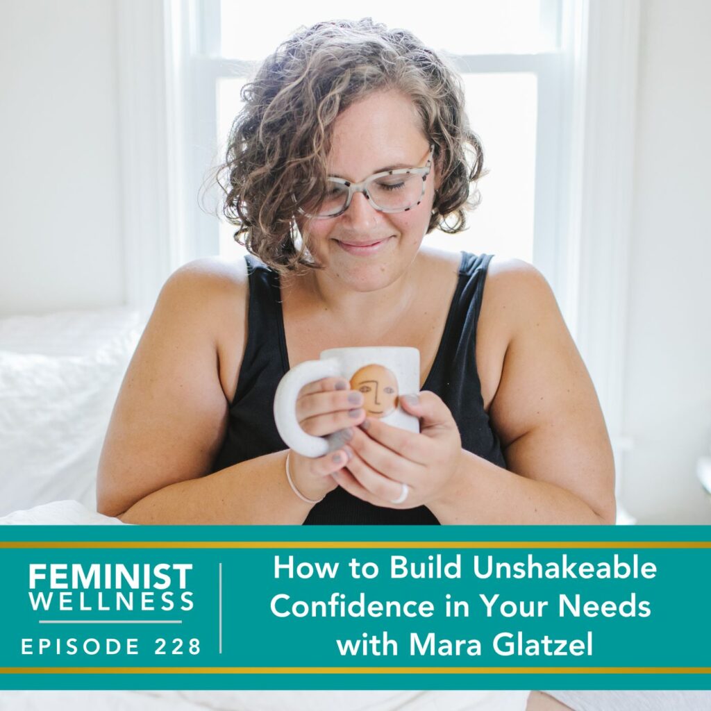 Feminist Wellness with Beatriz Victoria Albina | How to Build Unshakeable Confidence in Your Needs with Mara Glatzel