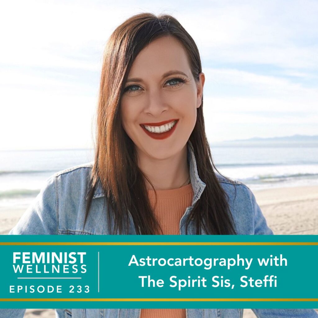 Feminist Wellness with Beatriz Victoria Albina | Astrocartography with The Spirit Sis, Steffi