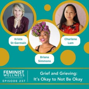 Feminist Wellness with Beatriz Victoria Albina | Grief and Grieving: It’s Okay to Not Be Okay