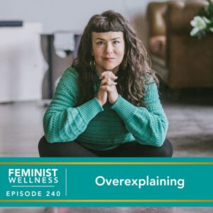 Feminist Wellness with Beatriz Victoria Albina | Overexplaining