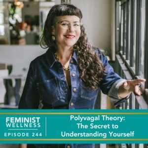 Feminist Wellness with Beatriz Victoria Albina | Polyvagal Theory: The Secret to Understanding Yourself