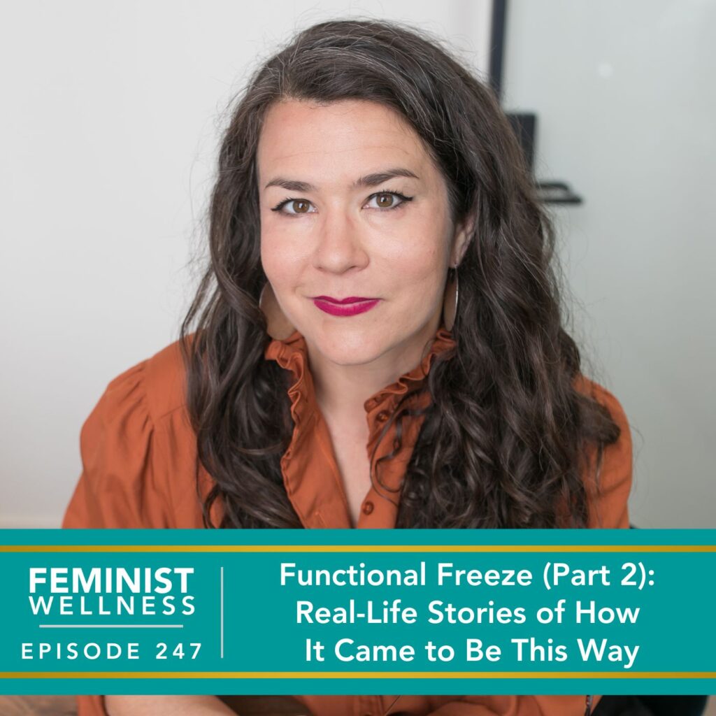 Feminist Wellness with Beatriz Victoria Albina | Functional Freeze (Part 2): Real-Life Stories of How It Came to Be This Way