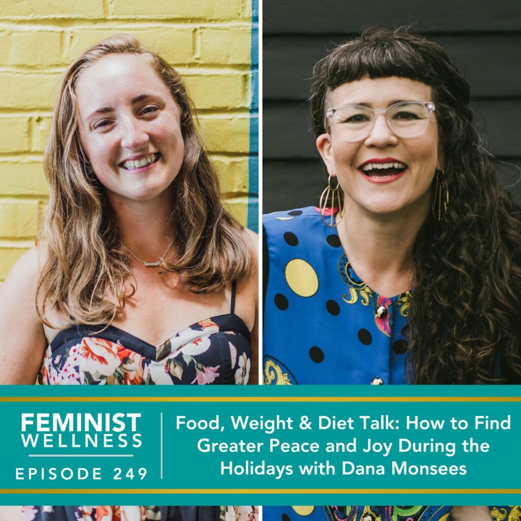 Feminist Wellness with Beatriz Victoria Albina | Food, Weight & Diet Talk: How to Find Greater Peace and Joy During the Holidays with Dana Monsees