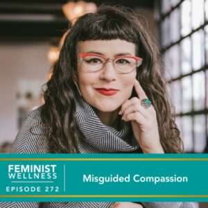 Feminist Wellness with Beatriz Victoria Albina | Misguided Compassion