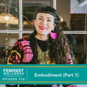 Feminist Wellness with Beatriz Victoria Albina | Embodiment (Part 2)