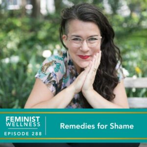 Feminist Wellness with Beatriz Victoria Albina | Remedies for Shame