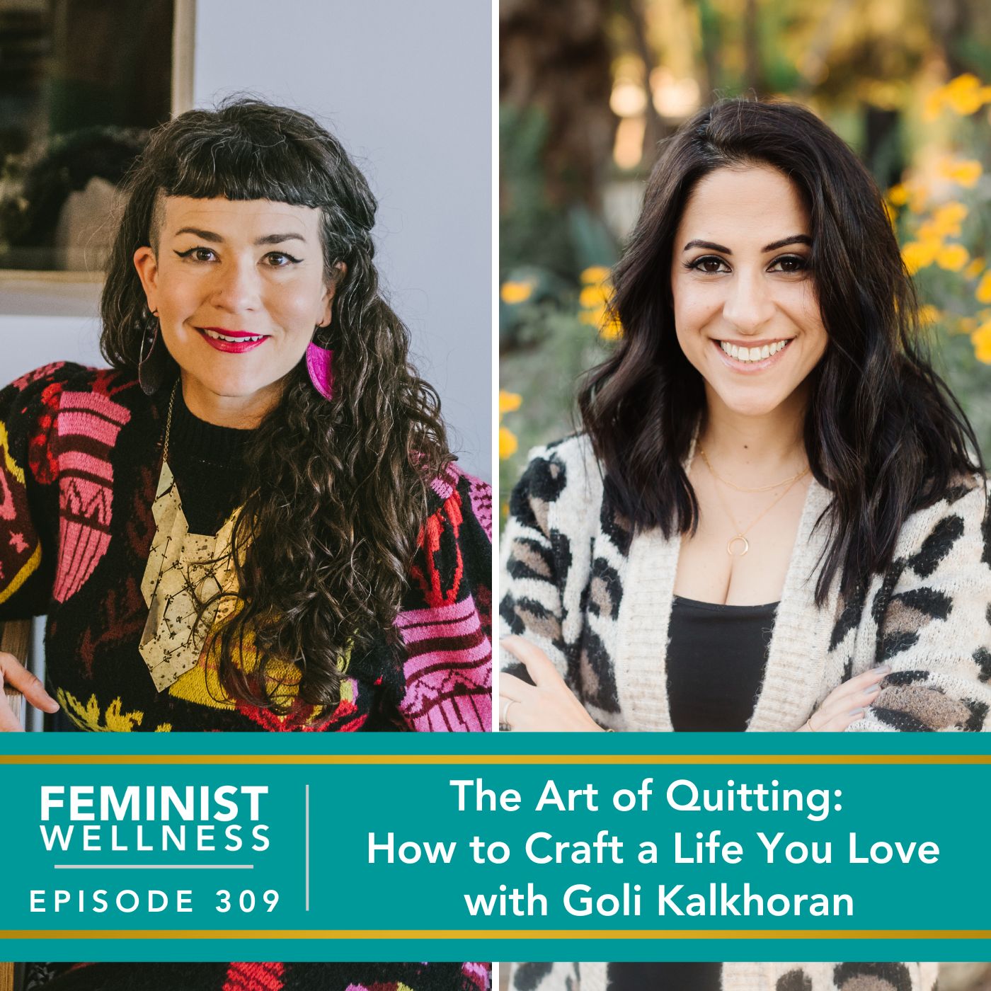 Feminist Wellness with Victoria Albina | The Art of Quitting: How to Craft a Life You Love with Goli Kalkhoran