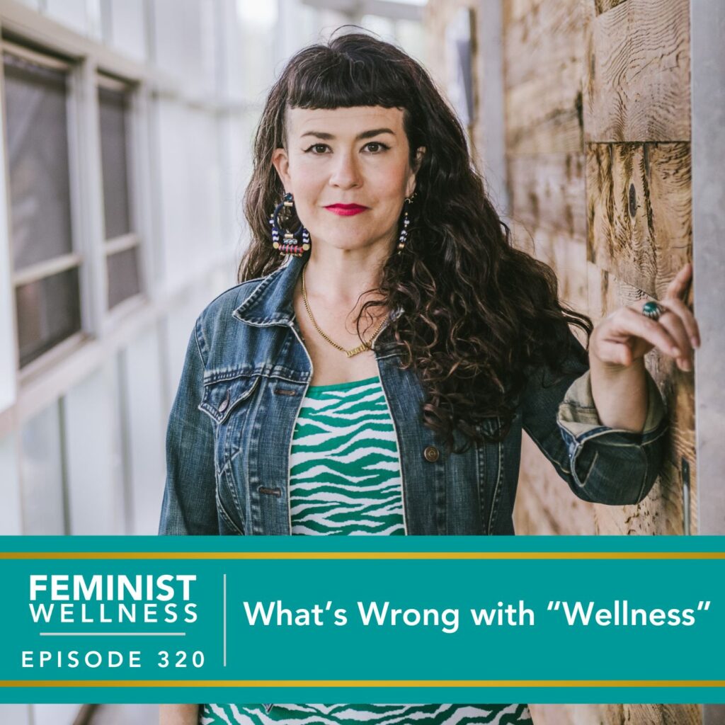Feminist Wellness with Beatriz Victoria Albina | What's Wrong with "Wellness"