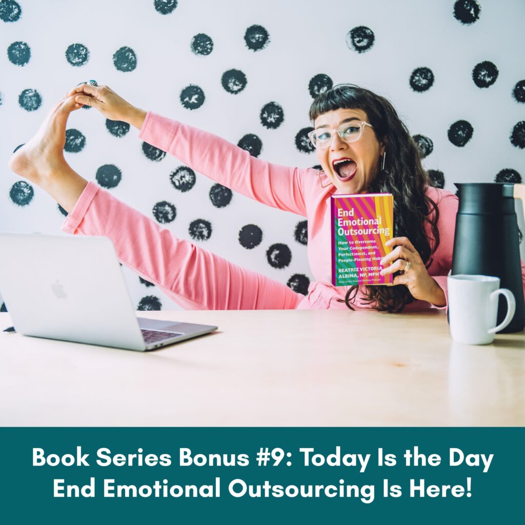 “End Emotional Outsourcing” by Beatriz Albina, a feminist self-help book on codependency, perfectionism, people-pleasing, and nervous system healing.