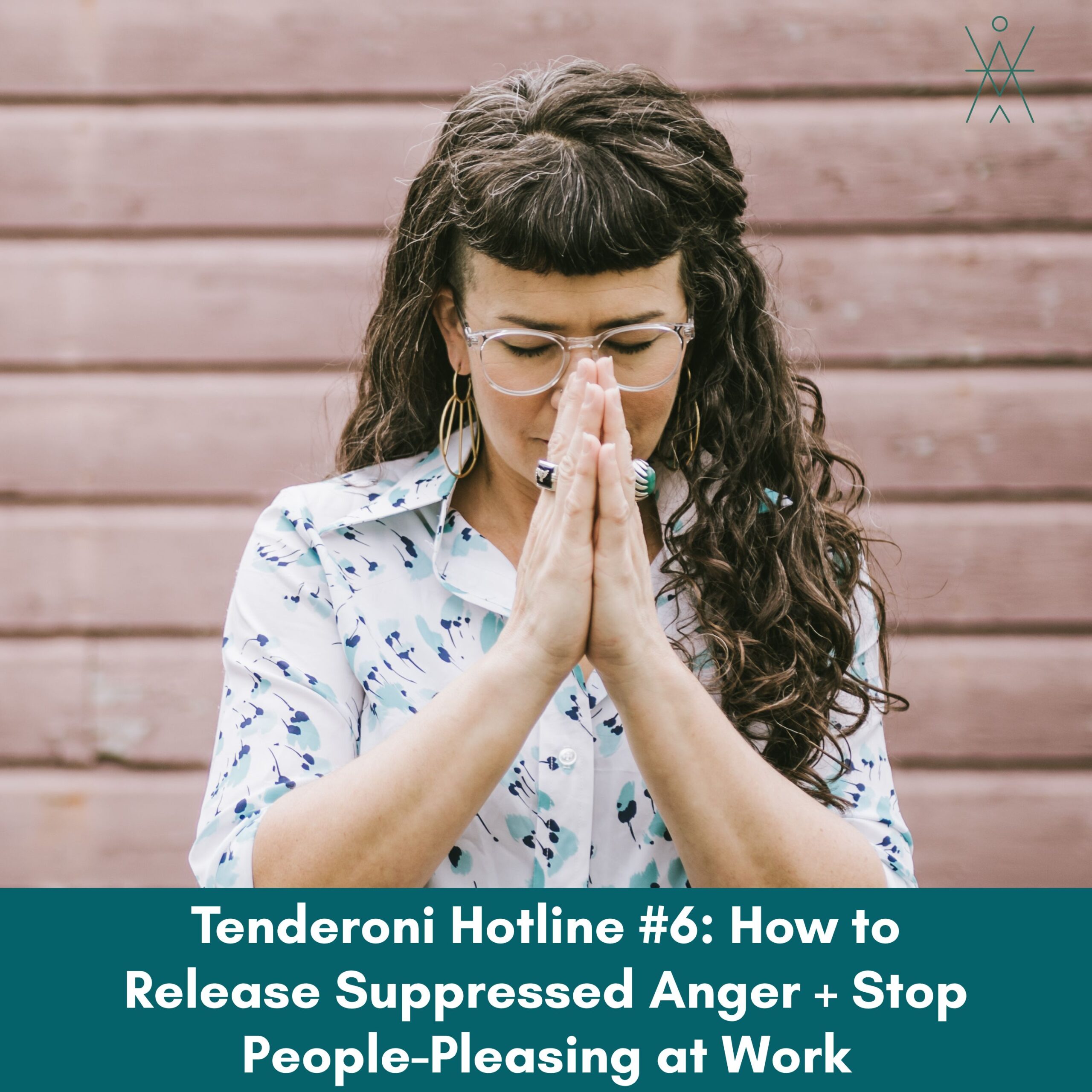 Tenderoni Hotline #6: How to Release Suppressed Anger + Stop People-Pleasing at Work