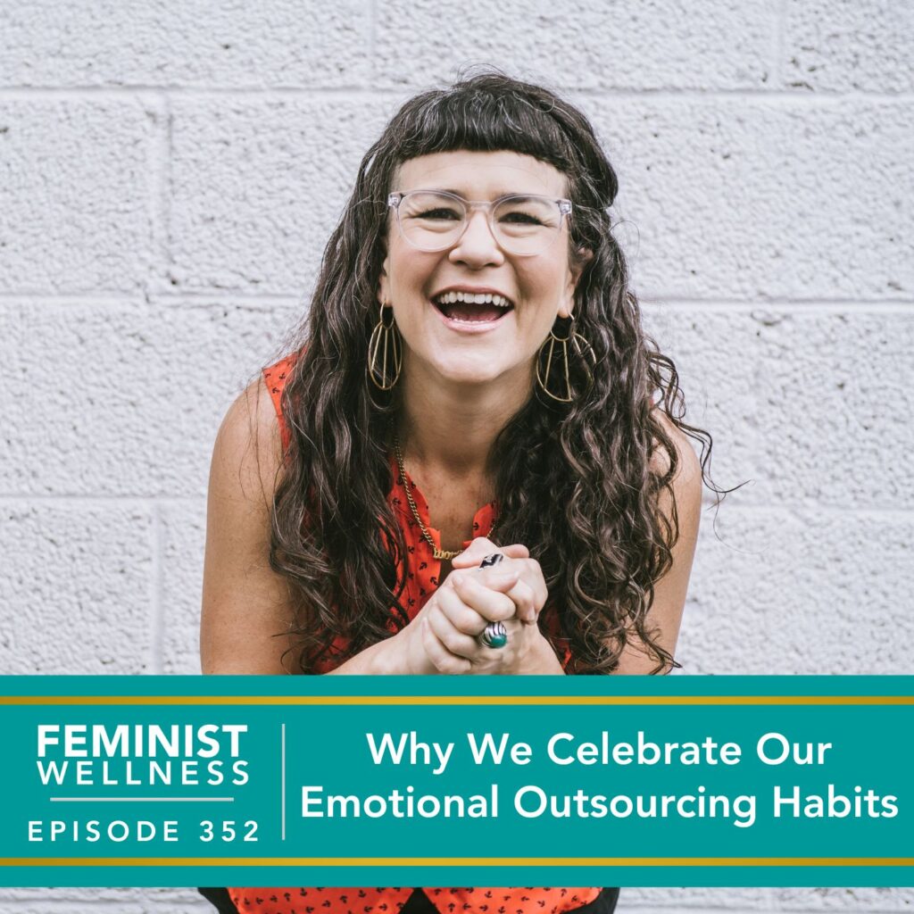 Feminist Wellness with Beatriz Victoria Albina | Why We Celebrate Our Emotional Outsourcing Habits